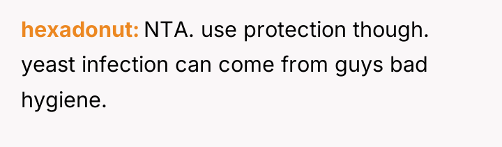 hexadonut NTA. use protection though. yeast infection can come from...