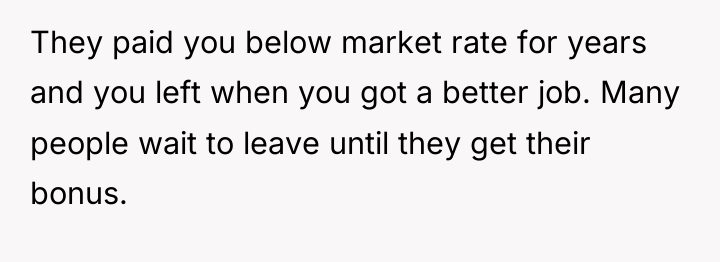 They paid you below market rate for years and you...