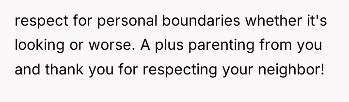 respect for personal boundaries whether it's looking or worse. A...