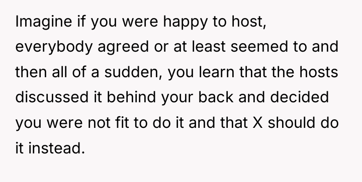 Imagine if you were happy to host, everybody agreed or...