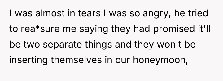 I was almost in tears I was so angry, he...