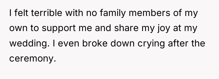 I felt terrible with no family members of my own...