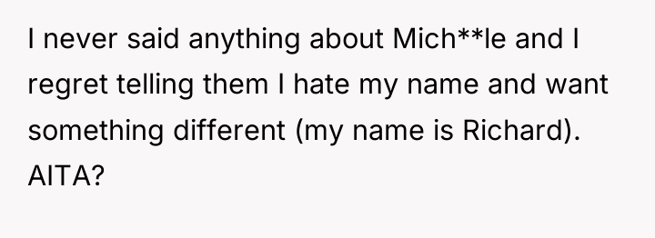 I never said anything about Mich**le and I regret telling...