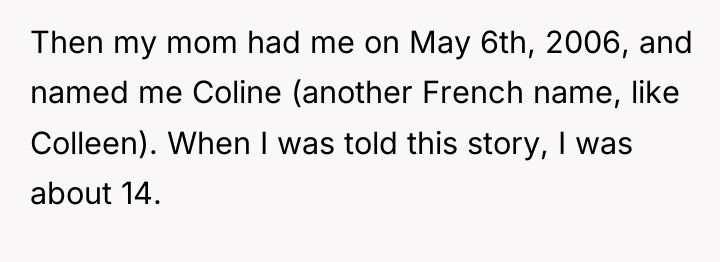 Then my mom had me on May 6th, 2006, and...