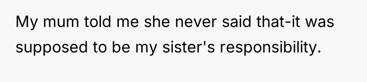 My mum told me she never said that-it was supposed...