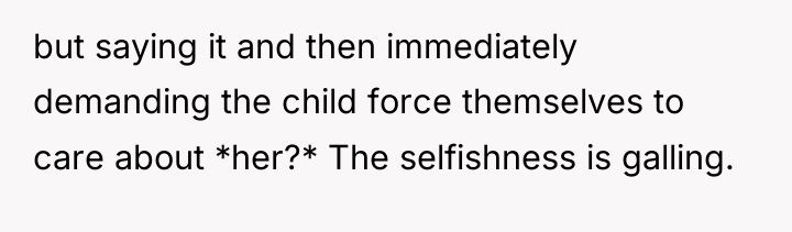 but saying it and then immediately demanding the child force...