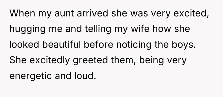 When my aunt arrived she was very excited, hugging me...