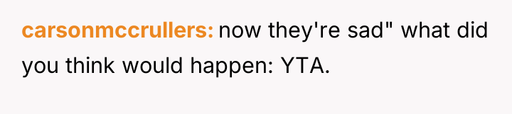 carsonmccrullers now they're sad" what did you think would happen:...