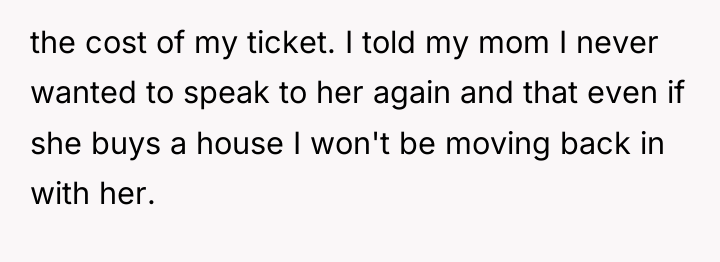 the cost of my ticket. I told my mom I...
