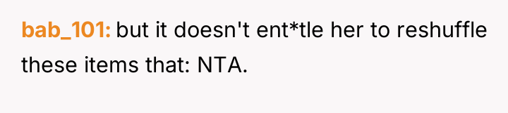 bab_101 but it doesn't ent*tle her to reshuffle these items...