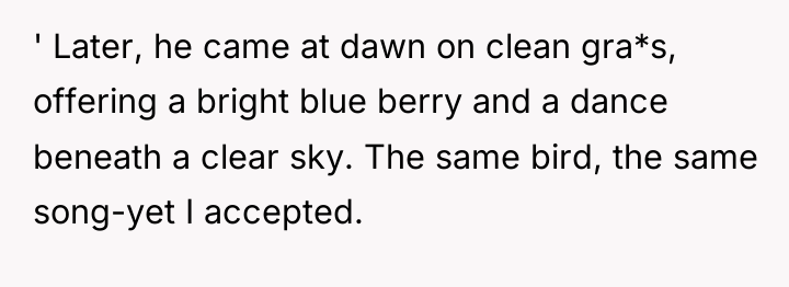 ' Later, he came at dawn on clean gra*s, offering...