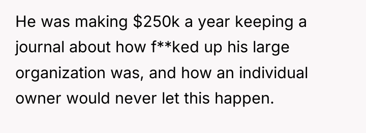 He was making $250k a year keeping a journal about...