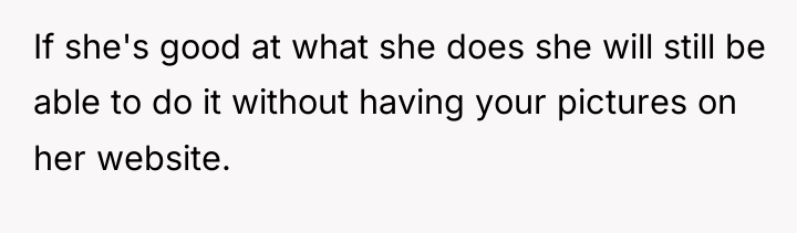 If she's good at what she does she will still...