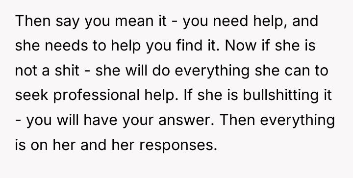 Then say you mean it - you need help, and...
