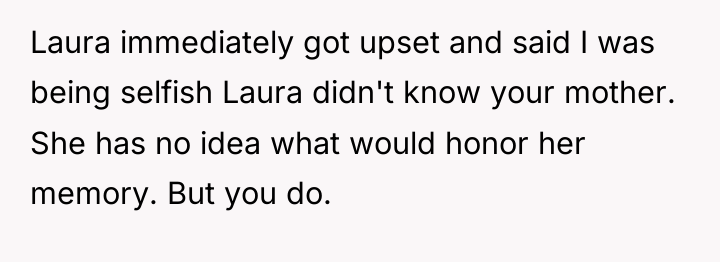 Laura immediately got upset and said I was being selfish...