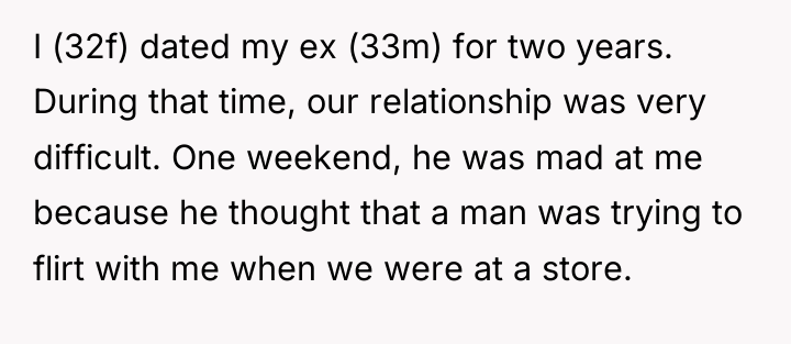 I (32f) dated my ex (33m) for two years. During...