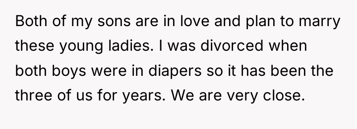 Both of my sons are in love and plan to...