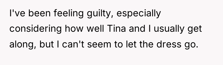 I've been feeling guilty, especially considering how well Tina and...
