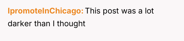 IpromoteInChicago This post was a lot darker than I thought