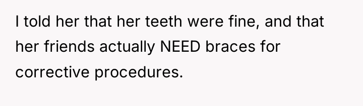 I told her that her teeth were fine, and that...
