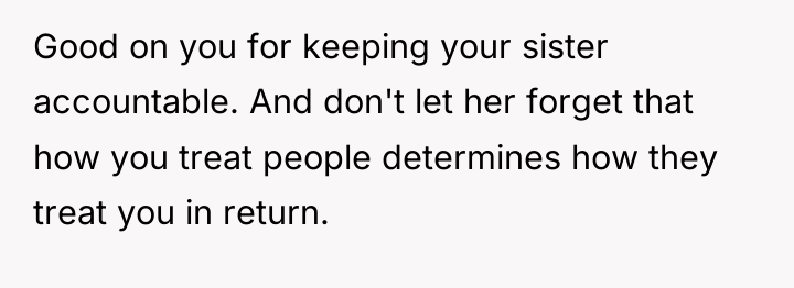 Good on you for keeping your sister accountable. And don't...