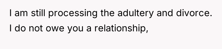 I am still processing the adultery and divorce. I do...