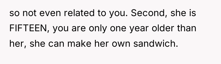 so not even related to you. Second, she is FIFTEEN,...