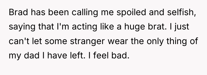 Brad has been calling me spoiled and selfish, saying that...