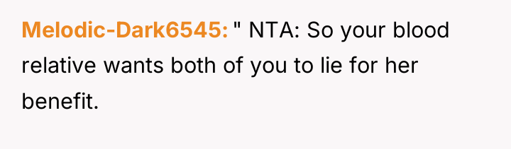 Melodic-Dark6545 " NTA: So your blood relative wants both of...