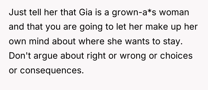 Just tell her that Gia is a grown-a*s woman and...
