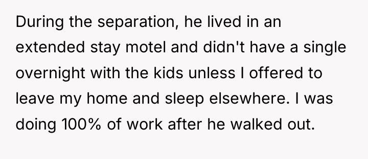 During the separation, he lived in an extended stay motel...