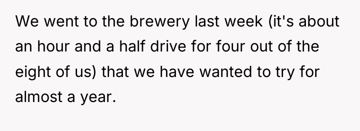 We went to the brewery last week (it's about an...