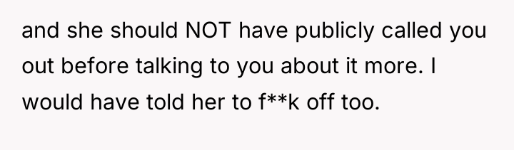 and she should NOT have publicly called you out before...