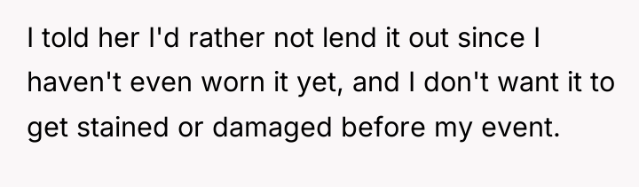 I told her I'd rather not lend it out since...