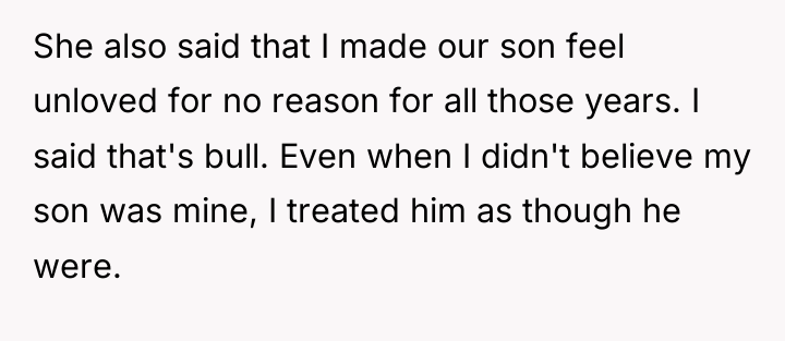She also said that I made our son feel unloved...
