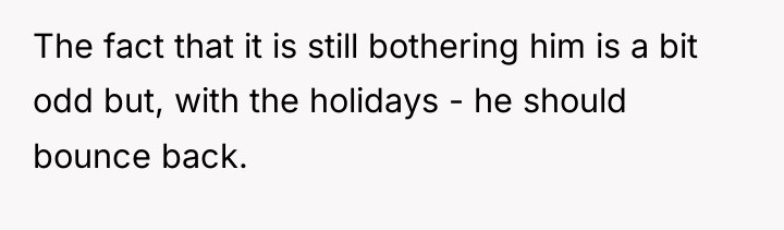 The fact that it is still bothering him is a...