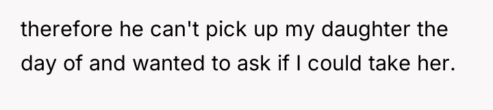 therefore he can't pick up my daughter the day of...