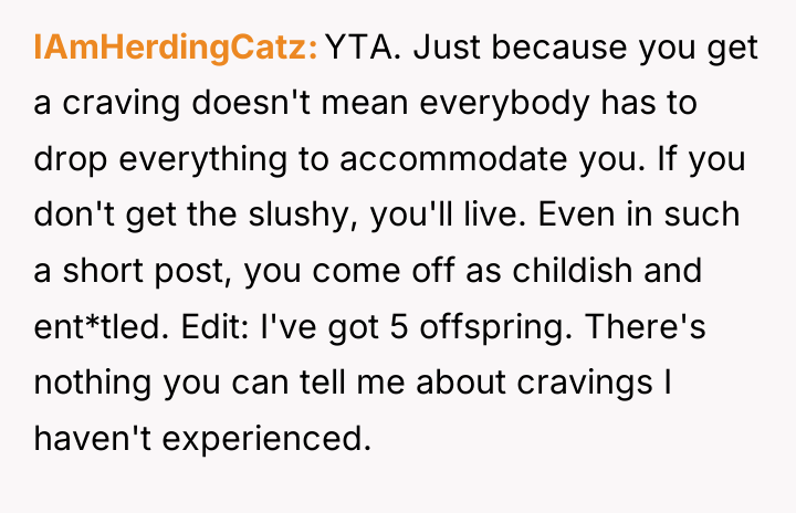 IAmHerdingCatz YTA. Just because you get a craving doesn't mean...