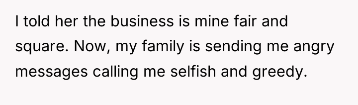 I told her the business is mine fair and square....