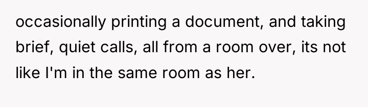 occasionally printing a document, and taking brief, quiet calls, all...