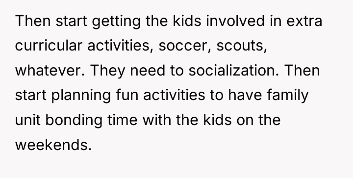 Then start getting the kids involved in extra curricular activities,...
