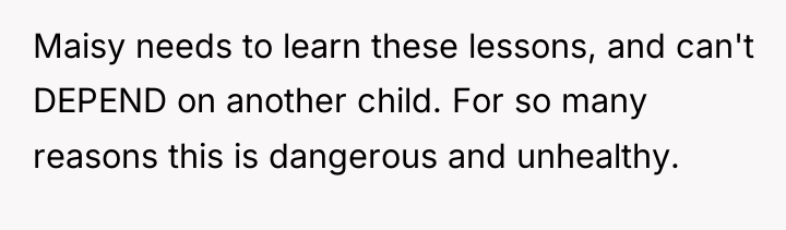Maisy needs to learn these lessons, and can't DEPEND on...