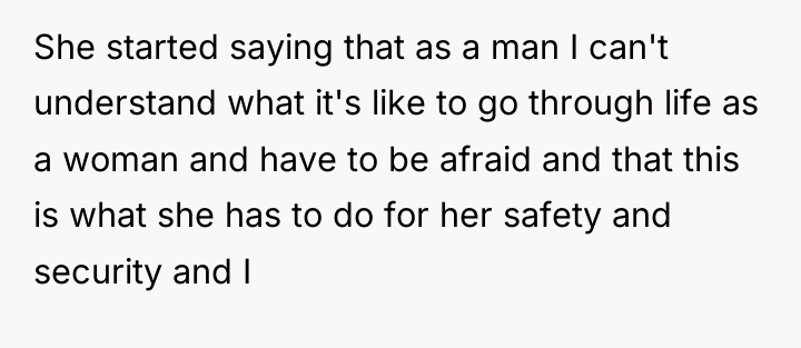 She started saying that as a man I can't understand...
