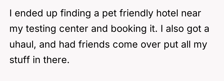 I ended up finding a pet friendly hotel near my...