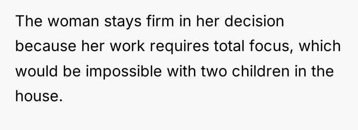 The woman stays firm in her decision because her work...