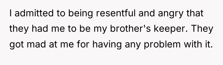 I admitted to being resentful and angry that they had...