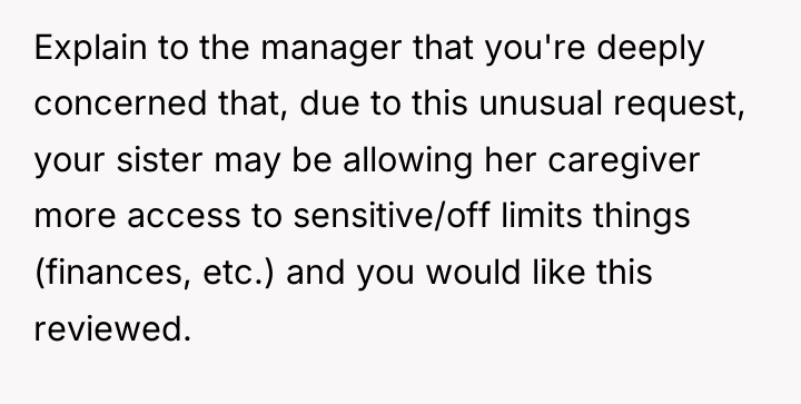 Explain to the manager that you're deeply concerned that, due...