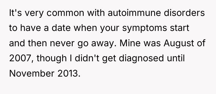 It's very common with autoimmune disorders to have a date...