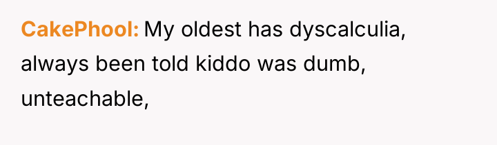 CakePhool My oldest has dyscalculia, always been told kiddo was...