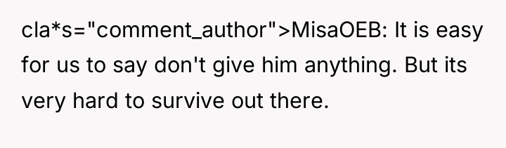 cla*s="comment_author">MisaOEB: It is easy for us to say don't give...